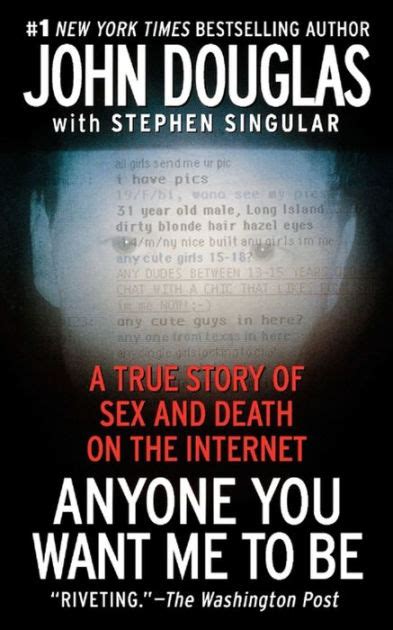 Anyone You Want Me To Be A True Story Of Sex And Death On The Internet