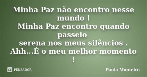 Minha Paz Não Encontro Nesse Mundo Paula Monteiro Pensador