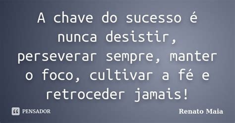 A Chave Do Sucesso é Nunca Desistir Renato Maia Pensador