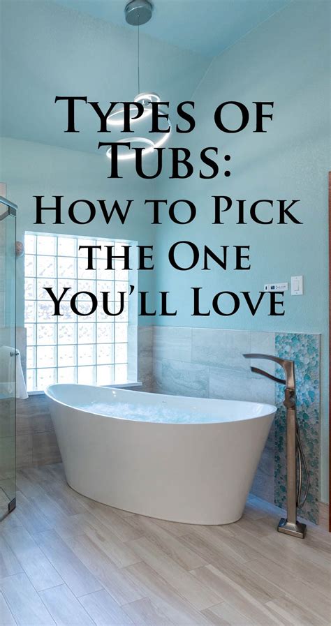 Types Of Tubs How To Pick The Perfect One For Your Home