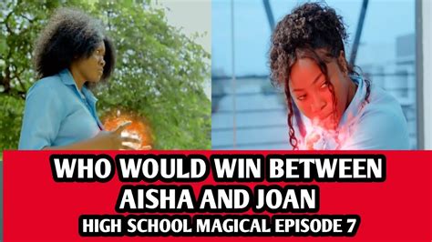 High School Magical Episode 8 Who Would Win Between Joan Or Aisha YouTube