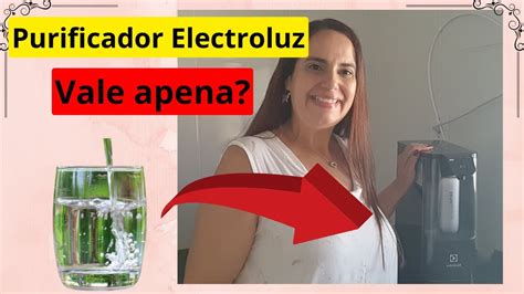 Purificador de Água ELECTROLUX PE12G É Ótimo YouTube