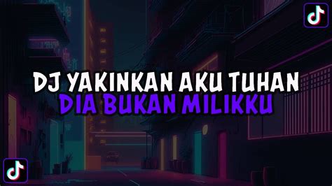 Dj Yakinkan Aku Tuhan Dia Bukan Milikku Dj Hapus Aku Remix Jedag