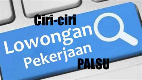 Hati Hati Lowongan Kerja Palsu Di Dunia Online Yuk Kenali Ciri Cirinya