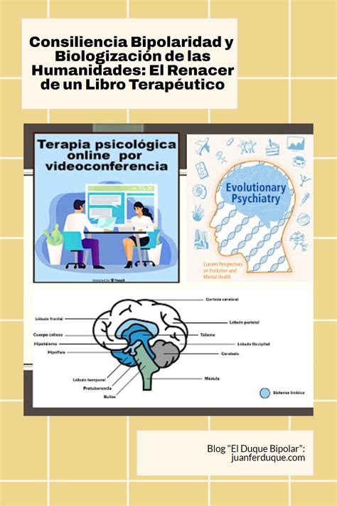 Consiliencia Bipolaridad y Biologización de las Humanidades El Renacer