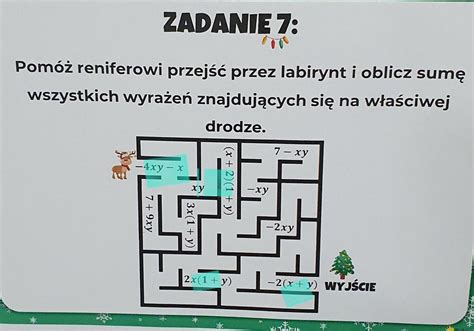 ZADANIE 7 Pomóż reniferowi przejść przez labirynt i oblicz sumę