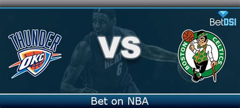 Oklahoma City Thunder vs. Boston Celtics Betting Prediction | BetDSI