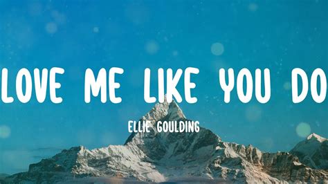 Ellie Goulding Love Me Like You Do Lyrics Youtube