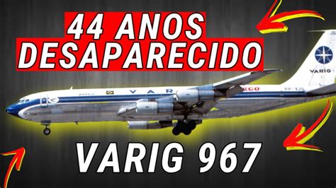 Varig O Avi O Da Varig Desaparecido H Anos Youtube