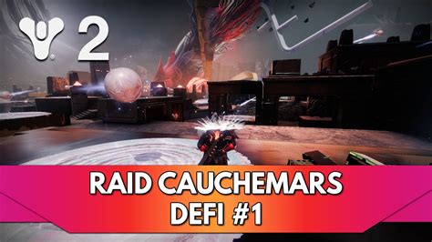 Destiny 2 FR Défi Etape 1 Raid Origine des Cauchemars Tourment