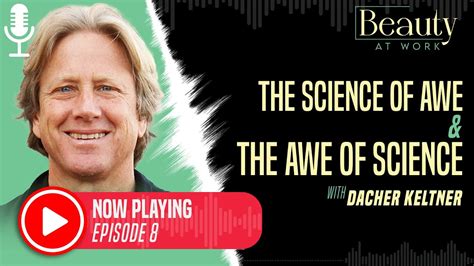 Podcast Episode 8 The Science Of Awe And The Awe Of Science With Dr