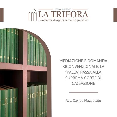 Mediazione E Domanda Riconvenzionale La Palla Passa Alla Suprema