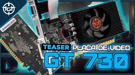 Teaser Placa De Video Tgt Gt Youtube