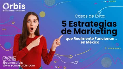 Casos De Éxito 5 Estrategias De Marketing Que Realmente Funcionan En