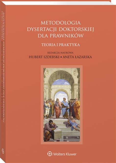 Metodologia Dysertacji Doktorskiej Dla Prawnik W Teoria I Praktyka