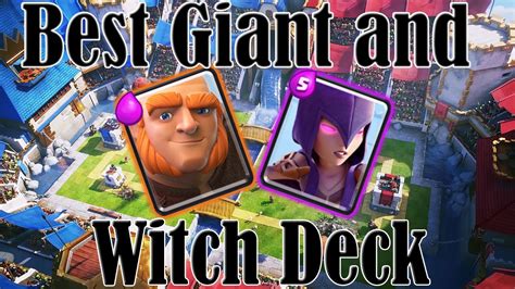 Clash Royale Best Giant And Witch Deck Youtube