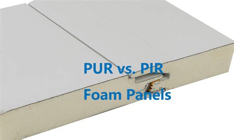 differences  pur  pir foam panels