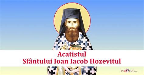 Acatistul Sf Ntului Cuvios Ioan Iacob Hozevitul Pravila