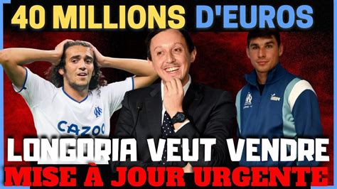 Om Confirm Urgent Longoria Veut Toujours Vendre Mercato Om Youtube