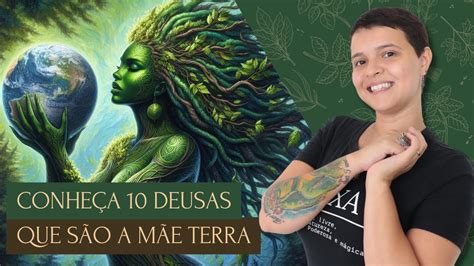 Conheça 10 Deusas que representam a Mãe Terra nas Culturas Ancestrais