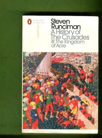 A History Of The Crusades Volume 3 The Kingdom Of Acre And The Later