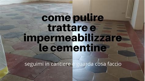 Pavimenti In Cementine Come Pulirle E Impermeabilizzarle Youtube