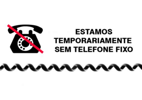 Atenção estamos sem telefone fixo