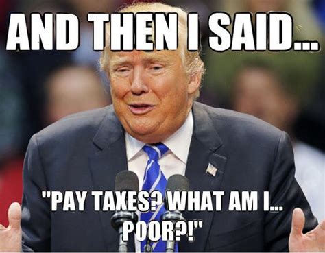 13 Epic Memes On Trump S Mysterious Tax Returns Social News Daily