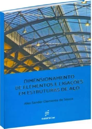 Dimensionamento De Elementos E Ligações Em Estruturas De Aço MercadoLivre