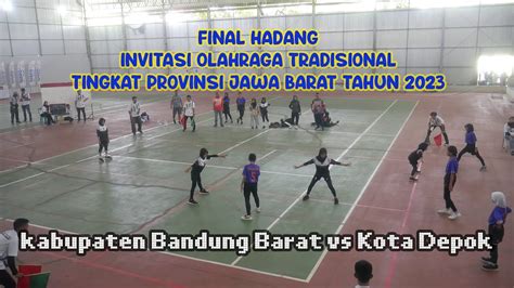 Final Hadang Vs Kabupaten Bandung Barat Kota Depok Invitasi Olahraga