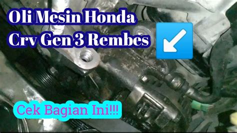 Penyebab Oli Mesin Yang Rembes Pada Honda CRV Gen 3 Bagian Depan