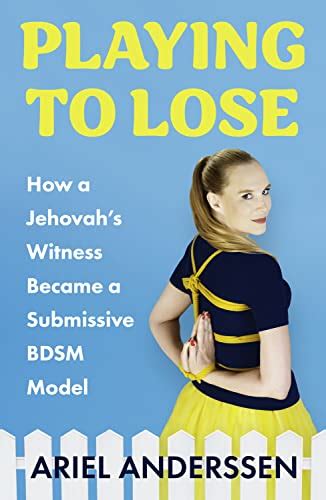 Playing To Lose How A Jehovahs Witness Became A Submissive Bdsm Model