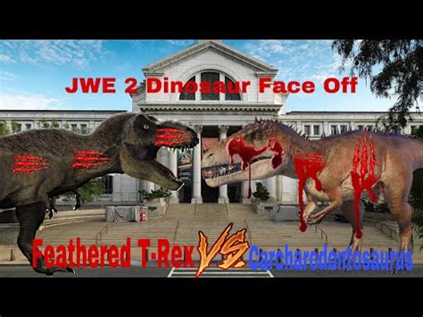 JWE 2 Dinosaur Face Off Feathered T Rex Vs Carcharodontosaurus 2023