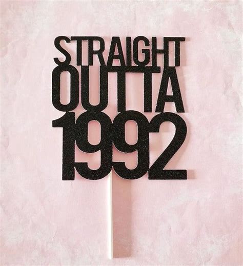 Straight Outta 1992 Cake Topper Birthday Caketopper 30th Etsy Artofit