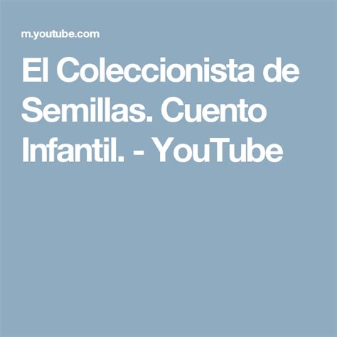 El Coleccionista De Semillas Cuento Infantil Youtube Cuento