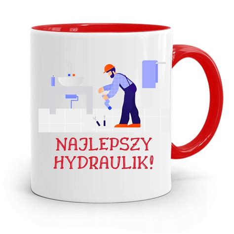 Kubek Czerwony Hydraulika Najlepszy Hydraulik Z Nadrukiem Ze Zdj Ciem