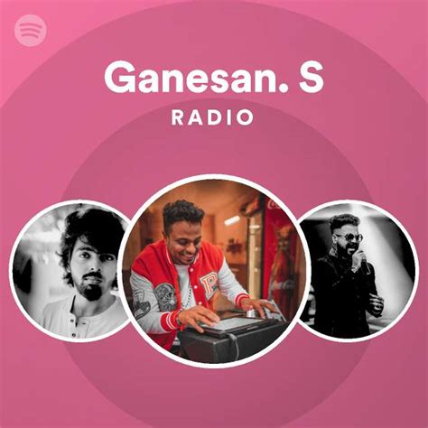 Ganesan S Radio Playlist By Spotify Spotify