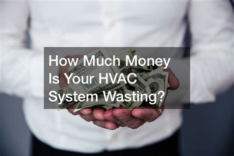 How Much Money Is Your Hvac System Wasting Carpet Cleaning Fort Dodge