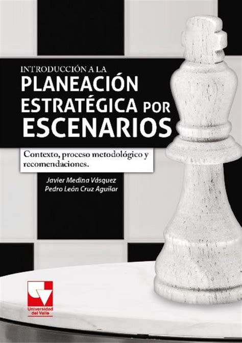 Introducción A La Planeación Estratégica Por Escenarios Ebook Javier Medina Vásquez Bol