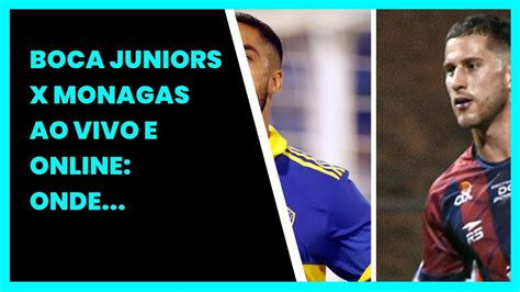 Boca Juniors X Monagas Ao Vivo E Online Onde Assistir Programa O E