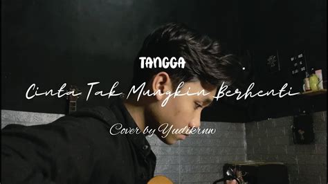 Cinta Tak Mungkin Berhenti Tangga Cover By Yudikrnw Youtube