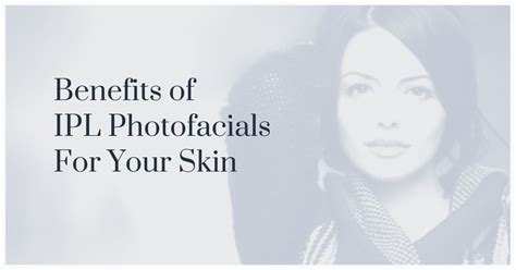 Benefits of IPL Photofacials For Your Facial Skin | Facial skin ...