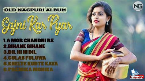 Old Nagpuri Album Sajni Kar Pyar Full Nagpuri Album