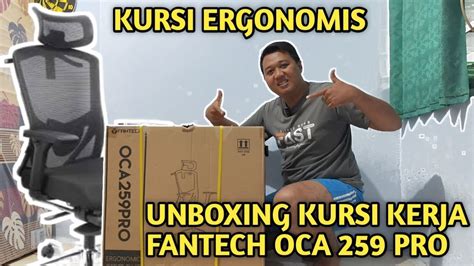 Unboxing Kursi Fantech Oca Pro Kursi Kantor Yang Nyaman Dan Tidak