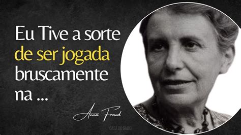 ANNA FREUD 23 Frases Inteligentes da Psicóloga Anna Freud Reflita e