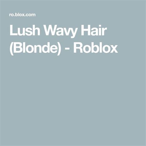Lush Wavy Hair Blonde Roblox Wavy Hair Blonde Hair Wavy
