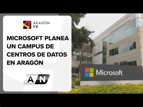 Microsoft Planea Un Campus De Centros De Datos En Arag N Youtube