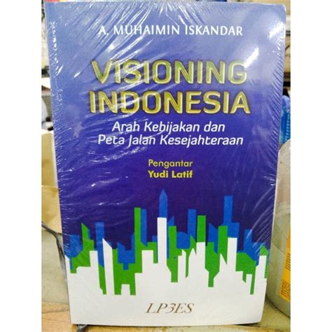 Jual Visioning Indonesia Arah Kebijakan Dan Peta Jalan Kesejahteraan