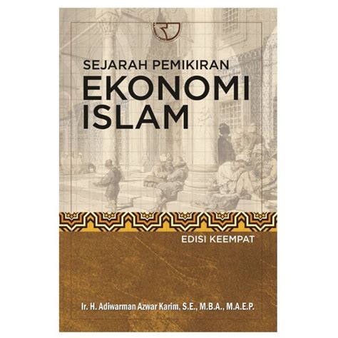 Jual Buku SEJARAH PEMIKIRAN EKONOMI ISLAM Jilid 3 By ADIWARMAN KARIM