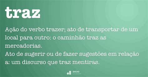 O Que Significa Traz - Traz - Dicio, Dicionário Online de Português